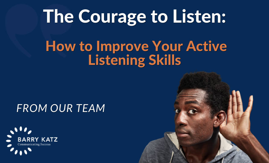 The Courage to Listen: How to Improve Your Active Listening Skills